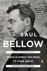 Saul Bellow, Saul/ Taylor Bellow, Benjamin Taylor, Benjamin Taylor - There Is Simply Too Much to Think About
