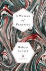 Robyn Schiff - A Woman of Property