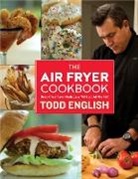 Todd English - The Air Fryer Cookbook