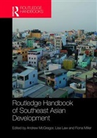 Lisa Law, Lisa Miller Law, Andrew (EDT)/ Law McGregor, Andrew (Macquarie University Mcgregor, Andrew Law Mcgregor, Fiona Miller... - Routledge Handbook of Southeast Asian Development