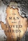 Fenton Johnson - Man Who Loved Birds