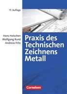 Andreas Fritz, Andrea Fritz, Andreas Fritz, Hans-Jürge Grigat, Hans-Jürgen Grigat, Hans Hoischen... - Praxis des Technischen Zeichnens Metall - Arbeitsbuch für Ausbildung, Fortbildung und Studium