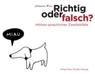 Johannes Wyss, Schweizerische Verein für die deutsche Sprache - Richtig oder falsch?
