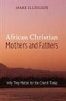 Mark Ellingsen - African Christian Mothers and Fathers