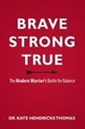 Kate Thomas - BRAVE, STRONG, AND TRUE
