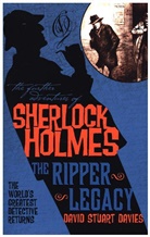 David St. Davies, David Stuart Davies, Arthur Conan Doyle - Further Adventures of Sherlock Holmes: The Ripper Legacy