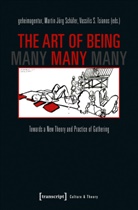 geheimagentur, Marti Jörg Schäfer, Martin Jörg Schäfer, Vassilis S Tsianos, Martin J. Schäfer, Martin Jörg Schäfer... - The Art of Being Many