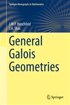 Jame Hirschfeld, James Hirschfeld, Joseph A Thas, Joseph A. Thas - General Galois Geometries
