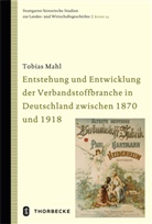 Tobias Mahl - Entstehung und Entwicklung der Verbandstoffbranche in Deutschland zwischen 1870 und 1918