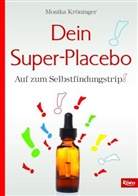 Monika Kröninger - Dein Super-Placebo