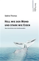 Sabine Thomas - Hell wie der Mond und stark wie Eisen