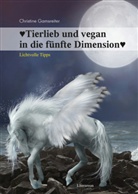 Christine Gamsreiter - Tierlieb und vegan in die fünfte Dimension