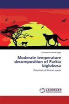 Emmanuel Samuel Egga - Moderate temperature decomposition of Parkia biglobosa