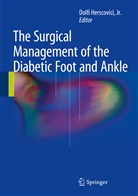 Dolfi Herscovici, Jr. Herscovici, Dolf Herscovici Jr, Dolfi Herscovici Jr - The Surgical Management of the Diabetic Foot and Ankle