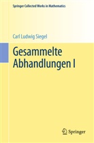 Carl L. Siegel, Carl Ludwig Siegel, Komaravol Chandrasekharan, Komaravolu Chandrasekharan, Maass, Maass... - Gesammelte Abhandlungen I