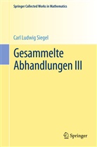 Carl L. Siegel, Carl Ludwig Siegel, Komaravol Chandrasekharan, Komaravolu Chandrasekharan, Maass, Maass... - Gesammelte Abhandlungen III