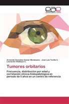 Armand González-Gomar Montesano, Armando González-Gomar Montesano, José Tovilla C, José Luis Tovilla C., Leonardo Villalbazo C. - Tumores orbitarios