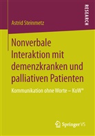 Astrid Steinmetz - Nonverbale Interaktion mit demenzkranken und palliativen Patienten