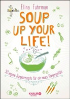 Elina Fuhrman - Soup up your life!