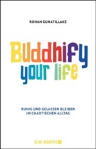 Rohan Gunatillake - Buddhify Your Life