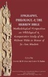 Jeremy M. Hutton, Aaron D. Rubin - Epigraphy, Philology, and the Hebrew Bible