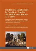 Jürgen Kloosterhuis, Bernhard R. Kroener, Klaus Neitmann, Ralf Pröve, Ralf Pröve u a - Militär und Gesellschaft in Preußen - Quellen zur Militärsozialisation 1713-1806