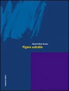 Giovanni M. Accame - Figure astratte. Ediz. italiana e inglese
