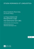 Elmar Schafroth, Maria Selig - La lingua italiana dal Risorgimento a oggi- Das Italienische nach 1861