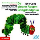 Eric Carle, Udo Wachtveitl - De gloane Raupm Griagdnedgnua, Audio-CD (Hörbuch)
