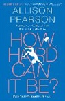 Allison Pearson, Pearson Allison - How Hard Can It Be?