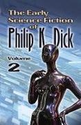 Philip Dick, Philip K Dick, Philip K. Dick - The Early Science Fiction of Philip K. Dick, Volume 2 (Working Title)