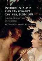 Keith Anand Polk, Victor Coelho, Victor (Boston University) Coelho, Victor Anand Coelho, Victor Anand Polk Coelho, Keith Polk... - Instrumentalists and Renaissance Culture, 1420-1600