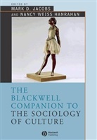 Nancy Weiss Hanrahan, Nw Hanrahan Nw, M. D. Jacobs, Mark D. Jacobs, Mark D. (George Mason University) Hanrahan Jacobs, Mark D. Hanrahan Jacobs... - Blackwell Companion to the Sociology of Culture