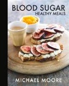 Michael Moore - Blood Sugar: Healthy Meals