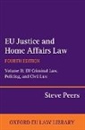 Steve Peers, Steve (Professor of Eu Law and Human Rights Peers, Steve (Professor of EU Law and Human Rights Law Peers, Peers Steve - Eu Justice and Home Affairs Law: Eu Justice and Home Affairs Law