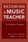 Shelly Cooper, Shelly (Professor of Music Education Cooper, Donald L Hamann, Donald L. Hamann, Donald L. (Professor of Music Education/mu Hamann, Donald L. (Professor of Music Education/Music in the School of Music Hamann... - Becoming a Music Teacher