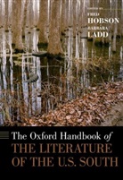 Fred (Lineberger Distinguished Professor i Hobson, Fred Ladd Hobson, Fred Hobson, Fred (Lineberger Distinguished Professor in the Humanities Emeritus Hobson, Barbara Ladd, Barbara (Professor of English Ladd... - Oxford Handbook of the Literature of the U.s. South