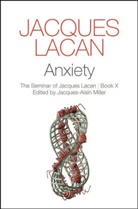 J Lacan, Jacques Lacan, Jacques Alain Miller, Jacques-Alain Miller - Anxiety