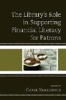 Smallwood, Carol Smallwood, Carol Smallwood - Library''s Role in Supporting Financial Literacy for Patrons