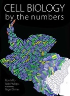 Ron Milo, Ron Phillips Milo, Rob Phillips, Nigel Orme - Cell Biology By the Numbers