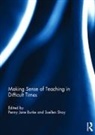 Penny (Roehampton University Burke, Penny Jane (Roehampton University Burke, Penny Jane Shay Burke, Penny Burke, Penny Jane Burke, Burke Penny... - Making Sense of Teaching in Difficult Times