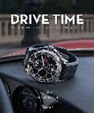 Ariel Adams, Jay Leno, Elvis Mitchell, Aaron Sigmond, Aaron/ Leno Sigmond - Drive Time Watches Inspired by Automobiles, Motorcycles and Racing