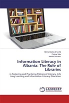 Athin Basha (Furxhi), Athina Basha (Furxhi), Iv Stricevic, Ivanka Stricevic, Polon Vilar, Polona Vilar - Information Literacy in Albania: The Role of Libraries