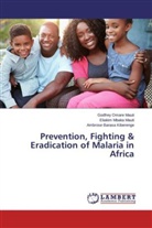 Barasa K, Ambrose Barasa Kiberenge, Eliaki Mbaka Mauti, Eliakim Mbaka Mauti, Godfre Omare Mauti, Godfrey Omare Mauti - Prevention, Fighting & Eradication of Malaria in Africa