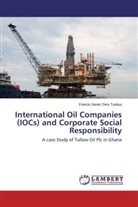 Francis Xavier Dery Tuokuu - International Oil Companies (IOCs) and Corporate Social Responsibility