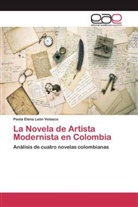Paola Elena León Velasco - La Novela de Artista Modernista en Colombia