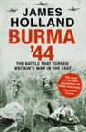 James Holland - Burma ''44