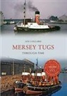 Ian Collard - Mersey Tugs Through Time