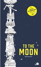 Sarah Yoon, Sarah Yoon - To the Moon : The Tallest Colouring Book in the World