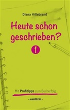 Diana Hillebrand, Carola Vogt - Heute schon geschrieben?. Bd.1